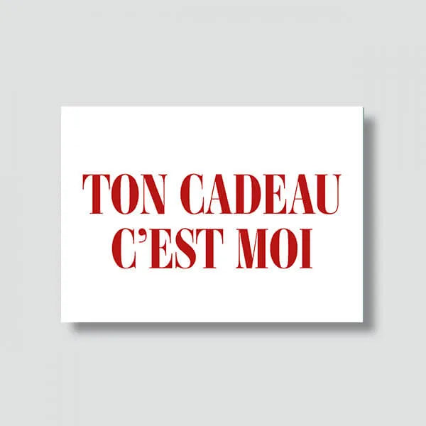 Carte drôle pour la Saint Valentin et imprimée en France "Ton cadeau c'est moi" par le Studio Bulma